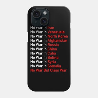 No War Anywhere - Anti Imperialist, Socialist, No War But Class War Phone Case