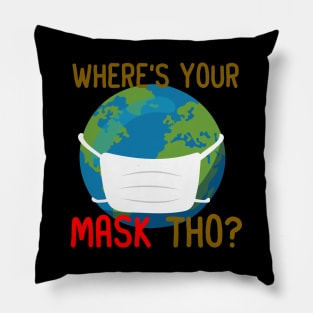 WHERE'S YOUR MASK THO? Pillow