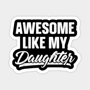 Like My Daughter Father's Day Magnet