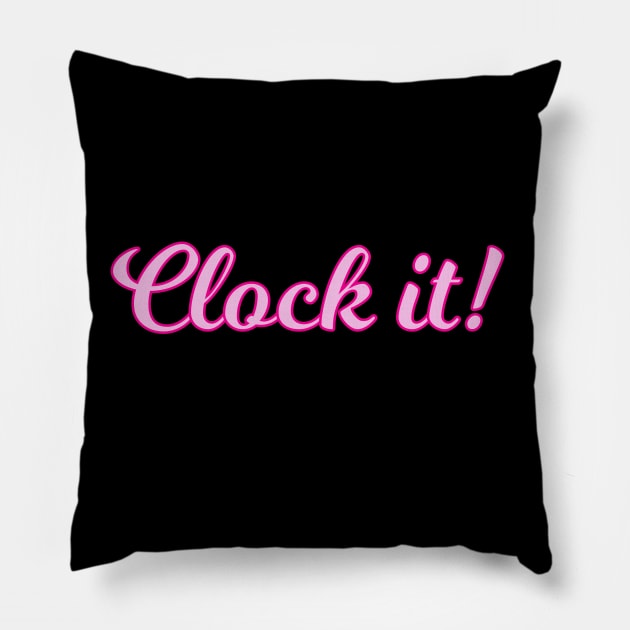 Clock It Pink Cursive Quote Pillow by anonopinion