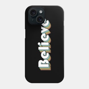 Believe - Retro Rainbow Typography Faded Style Phone Case