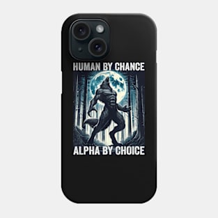 Human By Chance Alpha By Choice Cool Alpha Wolf Phone Case