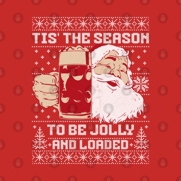 Ugly Christmas Sweater Tis the Season To Be Jolly and Loaded by Joaddo