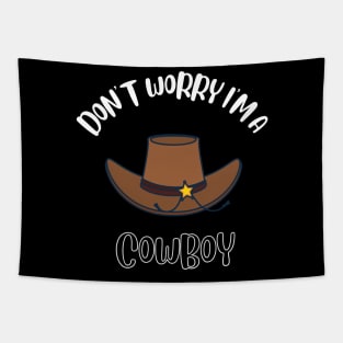 Don't Worry I'm A Cowboy Tapestry