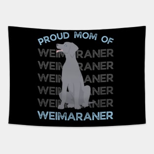 Proud Mom of Weimaraner Life is better with my dogs Dogs I love all the dogs Tapestry