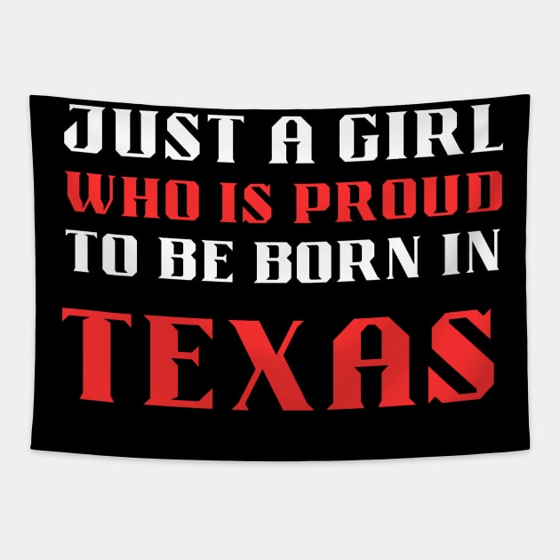just a girl who is proud to be born in Texas Tapestry by mo_allashram