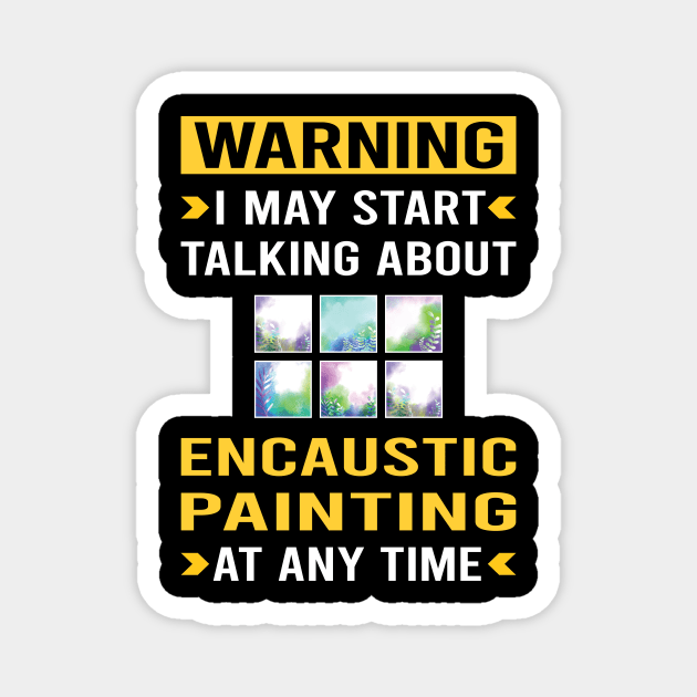 Warning Encaustic Painting Magnet by Good Day