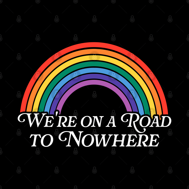 We're on a Road to Nowhere Rainbow by darklordpug