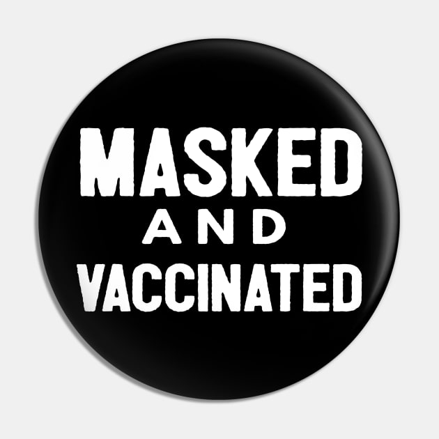 Masked And Vaccinated Funny Pin by Happy - Design