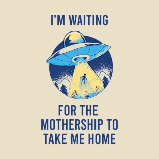 Waiting For The Mothership T-Shirt