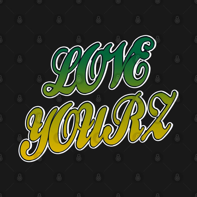 Love Yourz by IronLung Designs