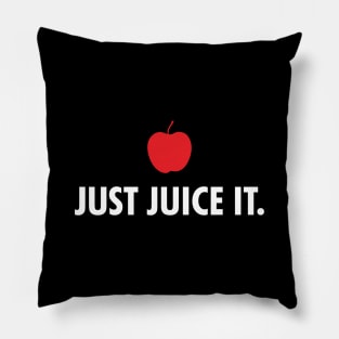 Just juice it. Pillow