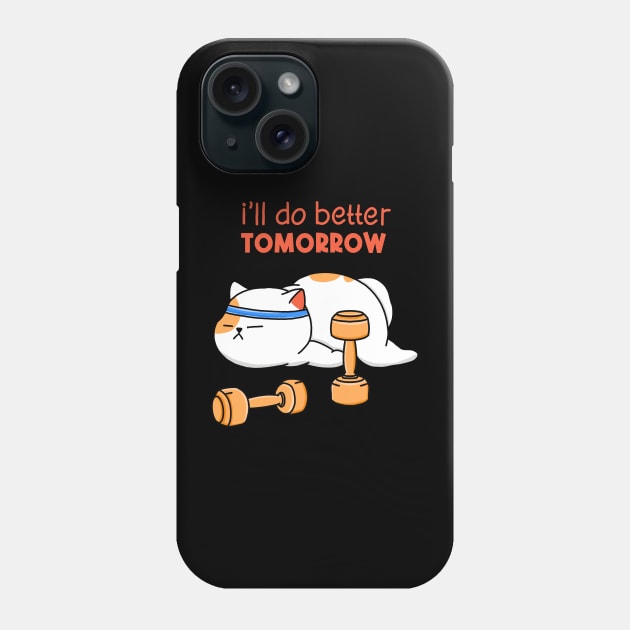 Better Workout Tomorrow Phone Case by Kimprut