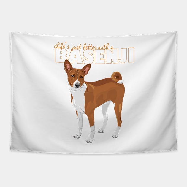 Life's Just Better with a Basenji! Especially for Basenji Dog Lovers! Tapestry by rs-designs