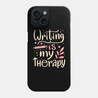 Writing Is My Therapy Phone Case