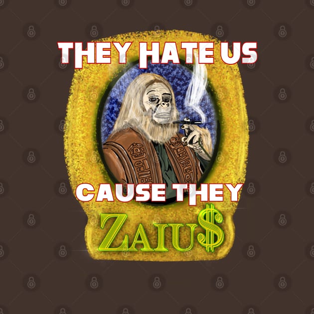 They Hate Cause They Zaius by TL Bugg