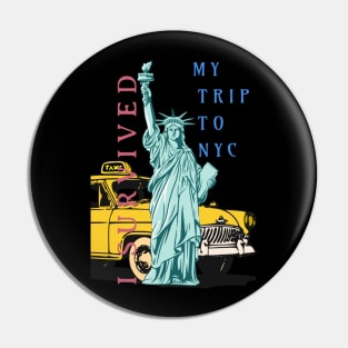 I SURVIVED MY TRIP TO NYC NEW YORK CITY TAXI YELLOW CAB Pin