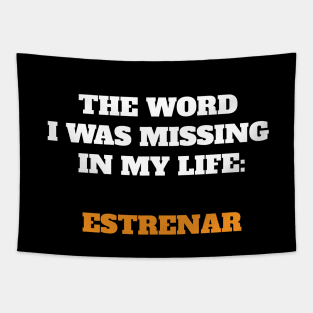 The word I was missing in my life: estrenar Tapestry