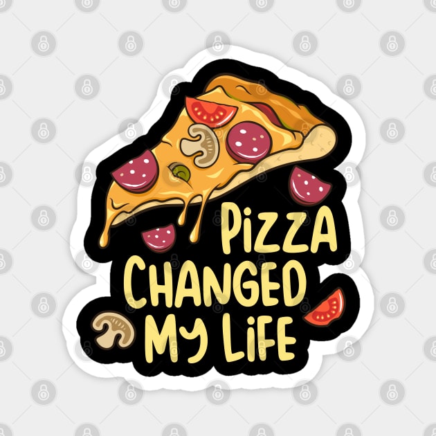 Pizza Changed My Life Pizza Lover Gift Magnet by BadDesignCo