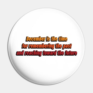 December is the time to remembering the past and reaching towards the future Pin