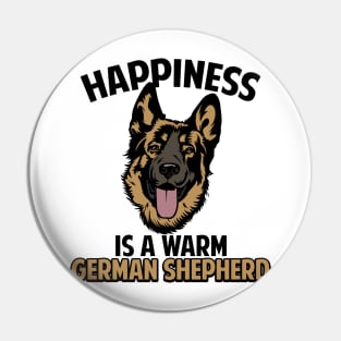 Happiness is a warm German Shepherd Gift Pin