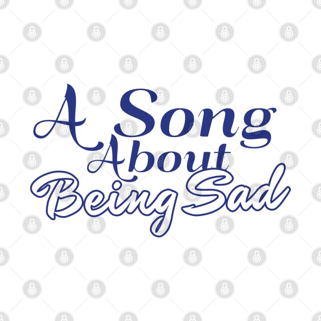 A Song About Being Sad by kindacoolbutnotreally