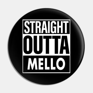 Mello Name Straight Outta Mello Pin