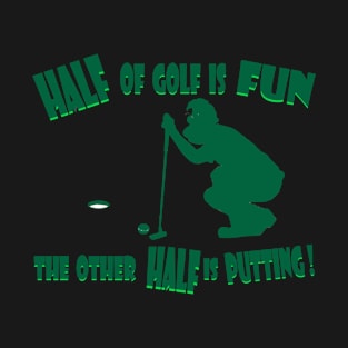 Half of Golf is Fun Green T-Shirt