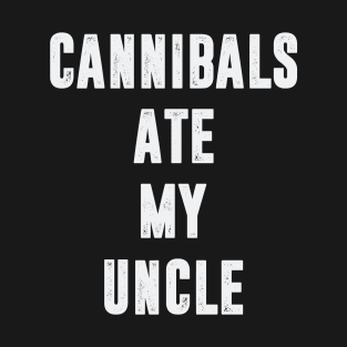 Cannibals Ate My Uncle Joe Biden Political Satire Trump 2024 Funny T-Shirt