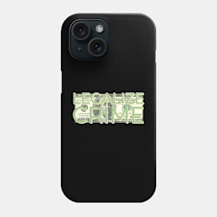 Legalize Crime Phone Case