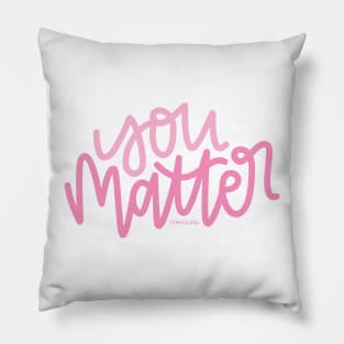 You Matter - Pink Pillow