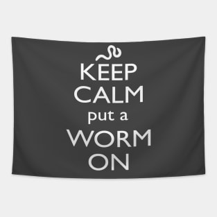 Keep Calm, put a Worm On Tee Shirt Tapestry