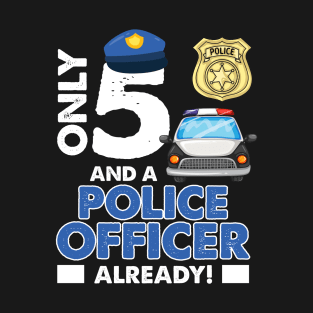 Kids 5th Birthday Shirt Only 5 And A Police Officer Already T-Shirt