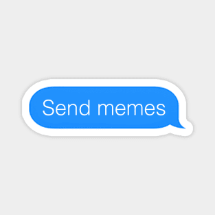 Send memes Magnet