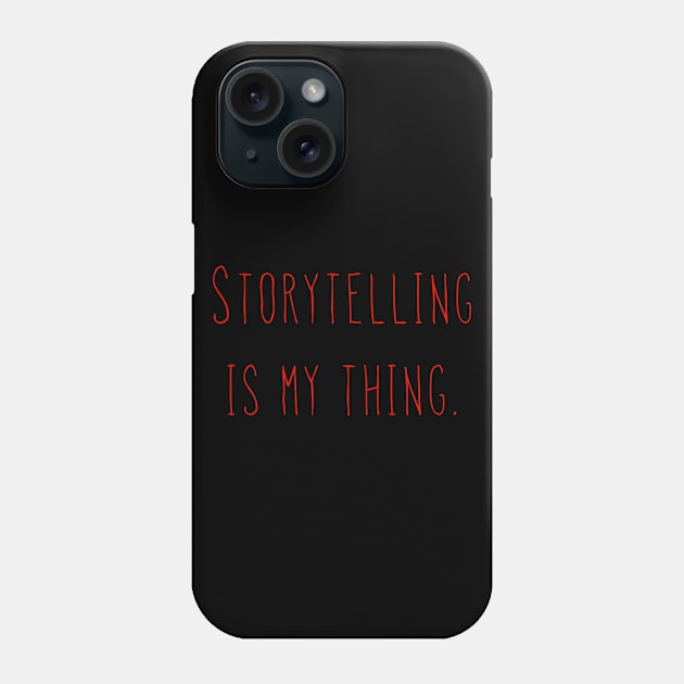 Storytelling Is My Thing - Red Phone Case by AlexisBrown1996