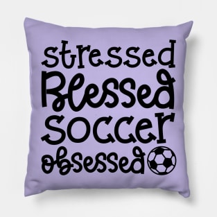 Stressed Blessed Soccer Obsessed Girls Boys Cute Funny Pillow