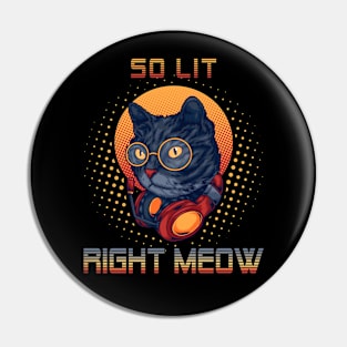 So Lit Right Meow EDM DJ Rave Party Festival Cat Pin