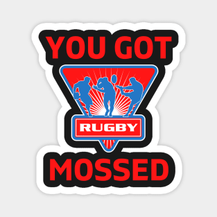 You Got Mossed - You Got Mossed Rugby Lover Funny - You Got Mossed Rugby Fire Ball Magnet