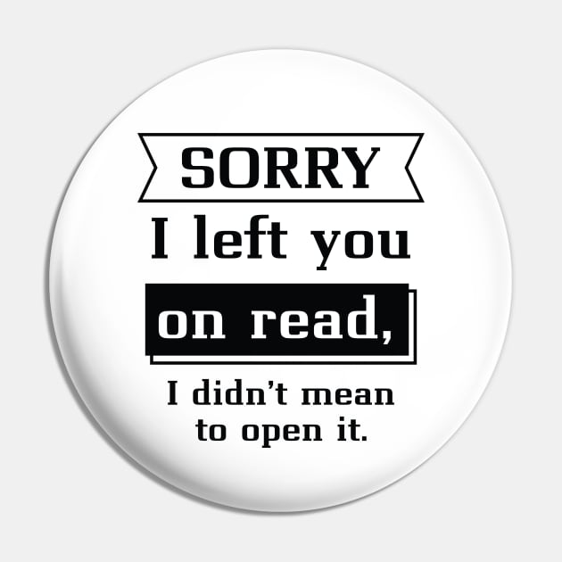 Sorry I Left You On Read Pin by LuckyFoxDesigns