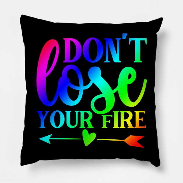 Motivational Quotes - Don't Lose Your Fire Pillow by ShopBuzz