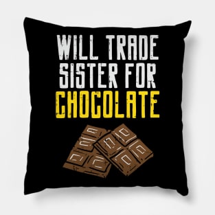 Will Trade Sister For Chocolate Pillow