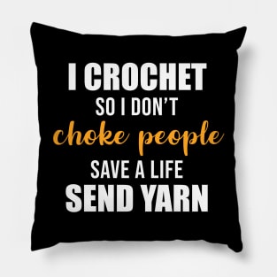 I Crochet So I Don't Choke People Pillow