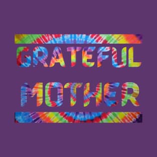 Grateful Mother Dead Head Mothers Day tie dye T-Shirt
