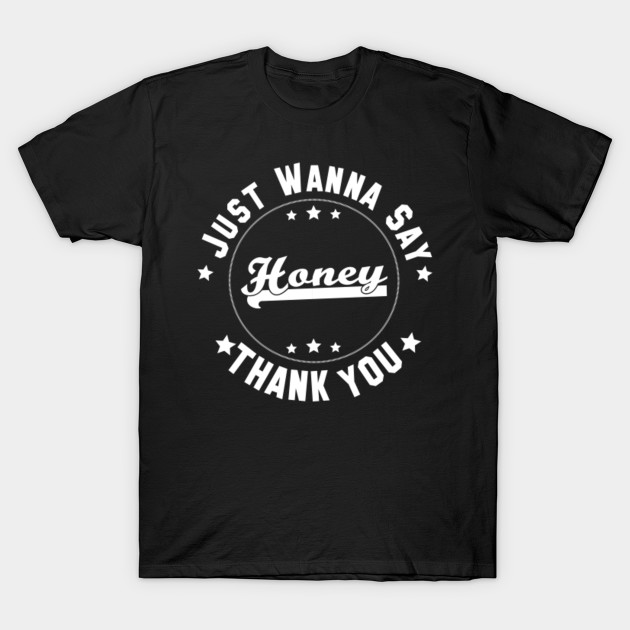 Thank You Honey Thanksgiving Thank You Honey Thanksgiving T