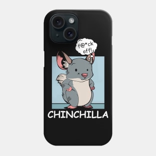 Chinchilla - f@*ck off! Funny Rude Cartoon Rodent Phone Case