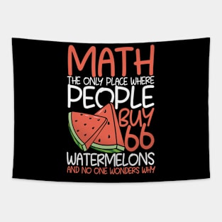 Math The Only Place Where People Buy 66 Watermelons Tapestry