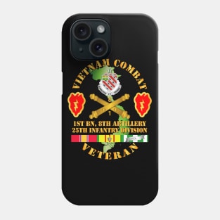 Vietnam Combat Veteran w 1st Bn 8th Artillery DUI - 25th ID SSI Phone Case