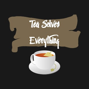 Tea Solves Everything T-Shirt