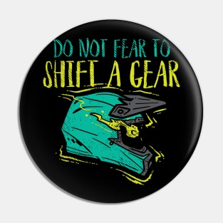 Do Not Fear To Shift A Gear Pin