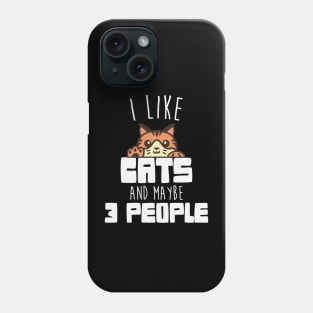 i like cats and maybe 3 people Phone Case